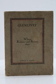 Glenlivet Where Romance And Business Meet By Capt W Smith Grant 1924 First Edition